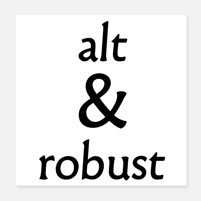 alt und robust Poster 20x20 cm