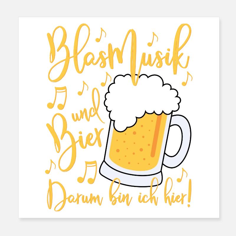 Blasmusik und Bier Darum bin ich hier Poster 20x20 cm
