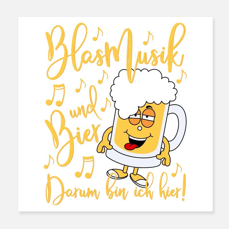 Blasmusik und Bier Darum bin ich hier Poster 20x20 cm