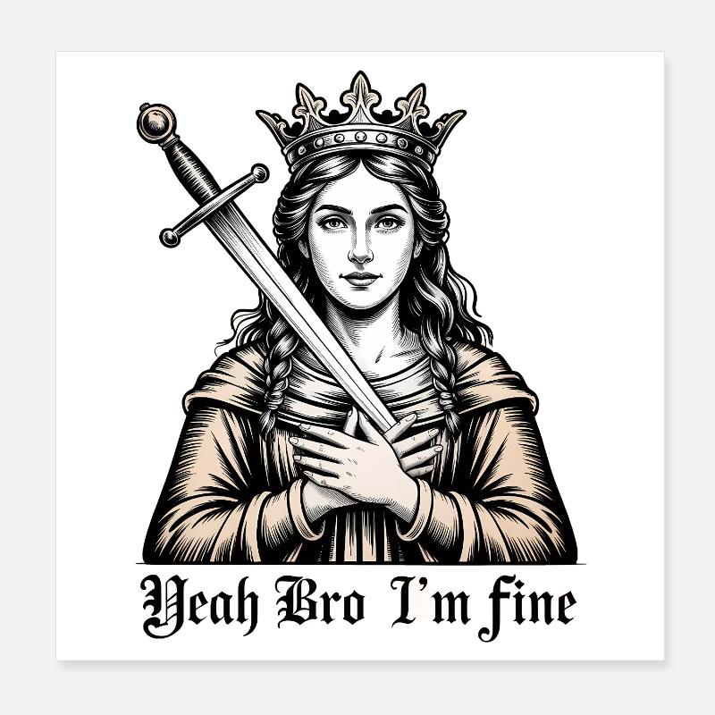 Yeah Bro I'm fine - Funny Medieval Memeshirt Poster 20 x 20 cm