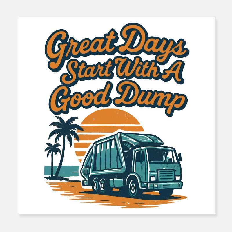 Great days start with a good garbage truck Poster 8" x 8" (20x20 cm)