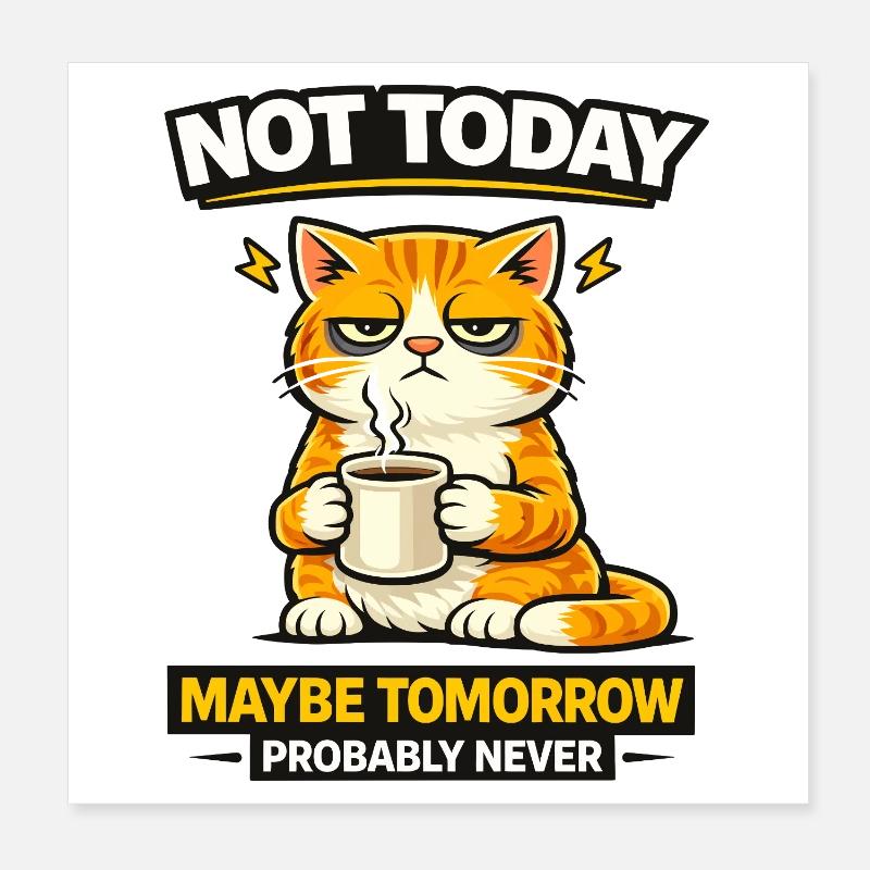 Not Today Cat Coffee Procrastination Poster 8" x 8" (20x20 cm)