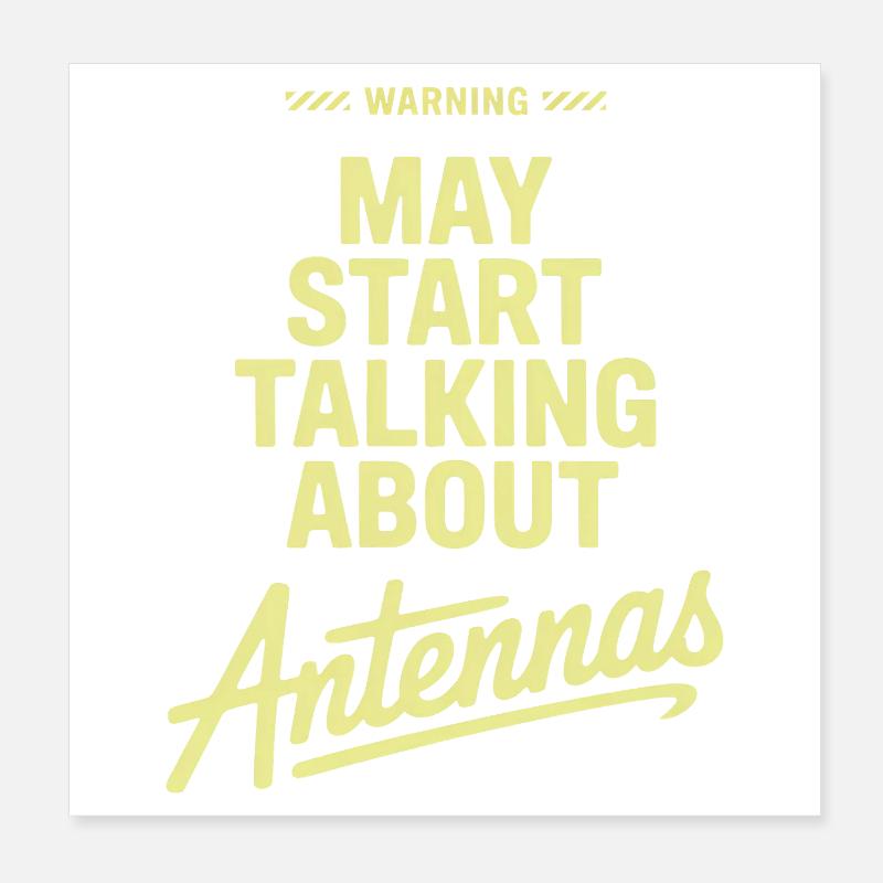 May Start Talking About Antennas Poster 8" x 8" (20x20 cm)