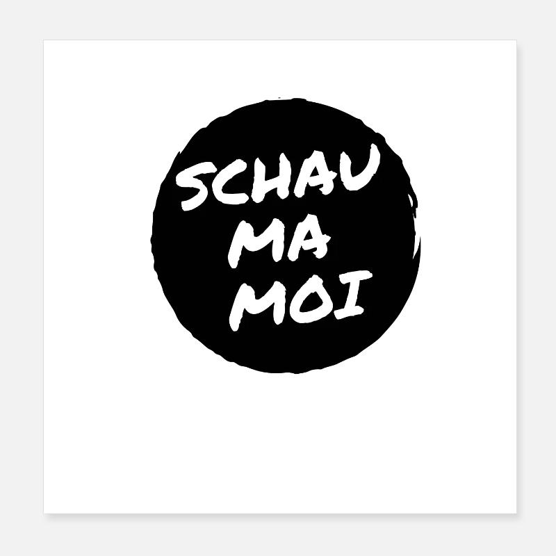 Schau ma moi - Statement with uncertain outcome Poster 8" x 8" (20x20 cm)