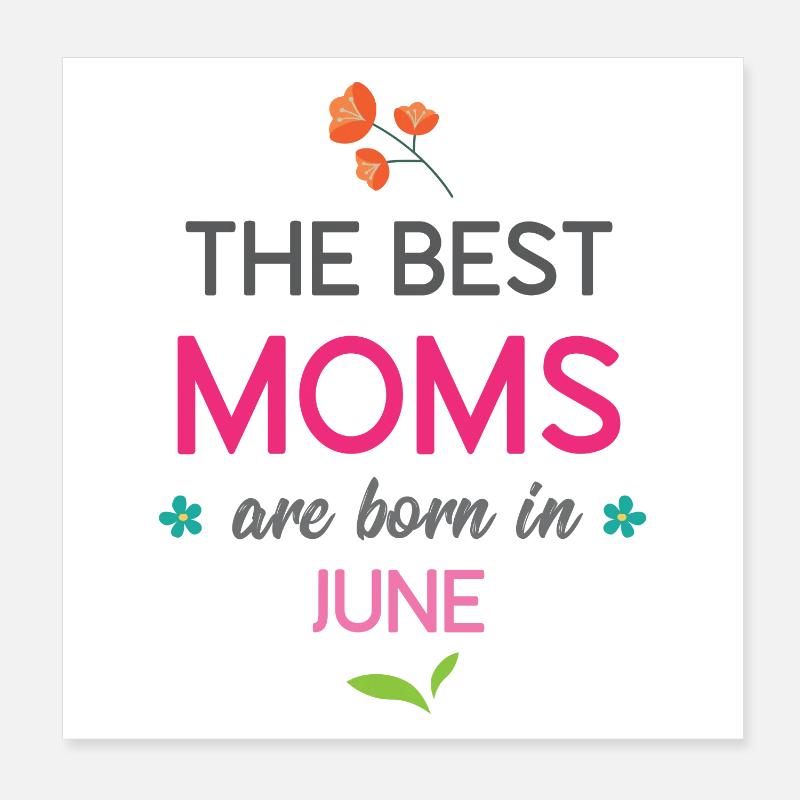 The Best Moms Are Born in June Poster 8" x 8" (20x20 cm)