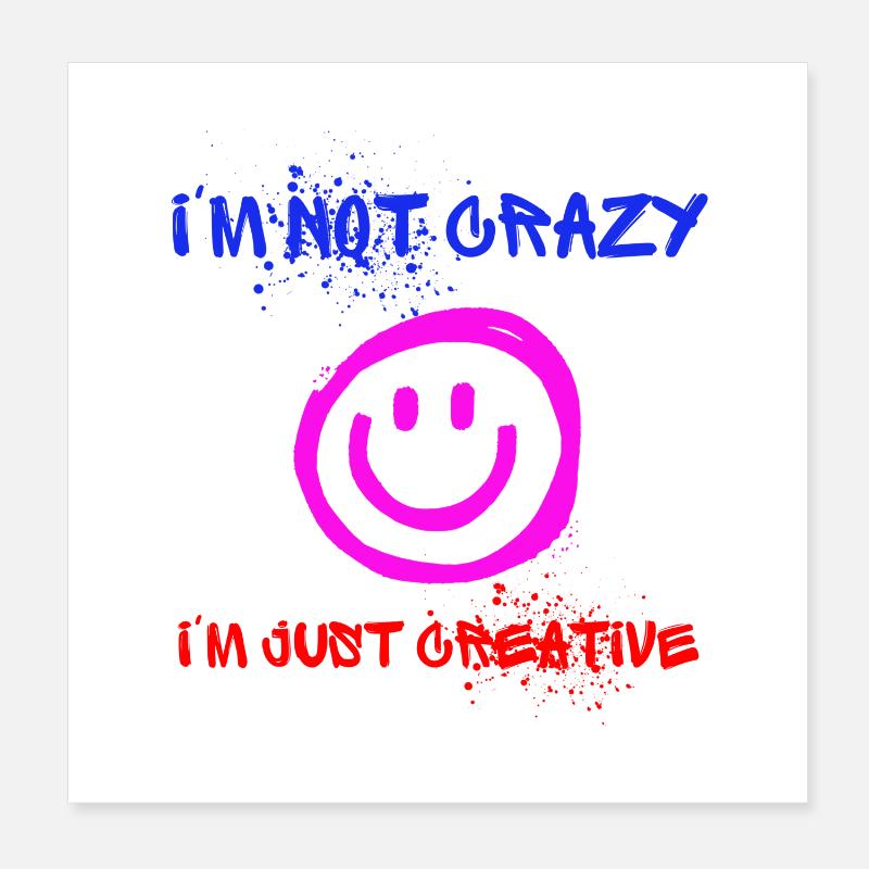 I’m not crazy – I’m just creative 😜 Poster 20x20 cm