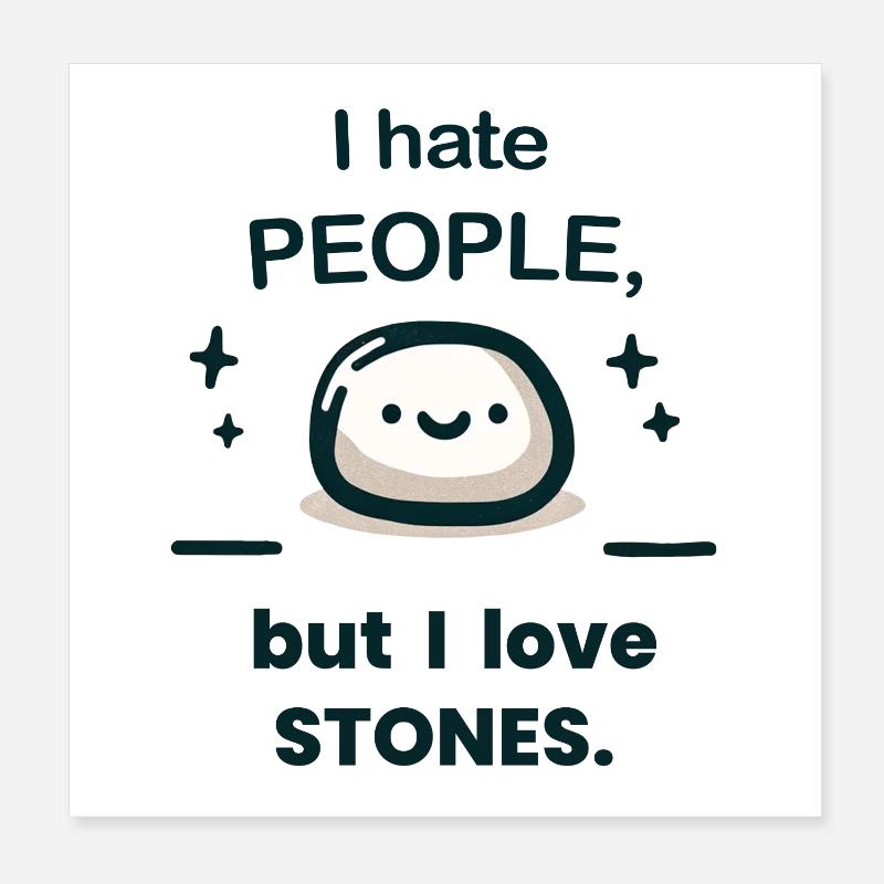 I hate people, but I like stones. Poster 20x20 cm