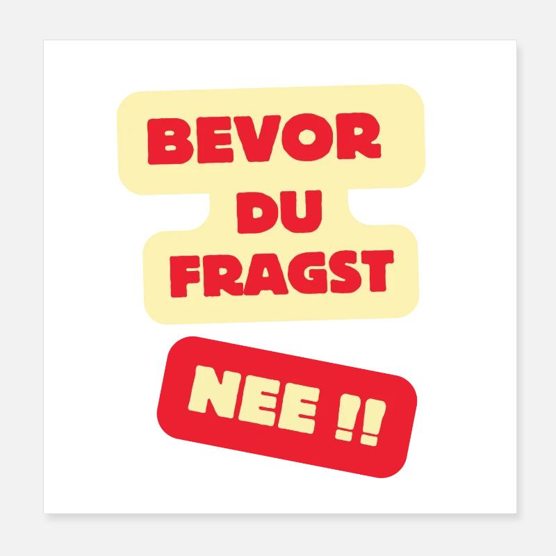 Bevor Du Fragst Nee Design Poster 20x20 cm