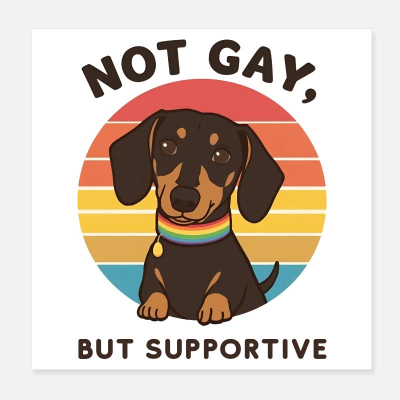 Not Gay But Supportive – Dachshund & Rainbow Poster 8" x 8" (20x20 cm)