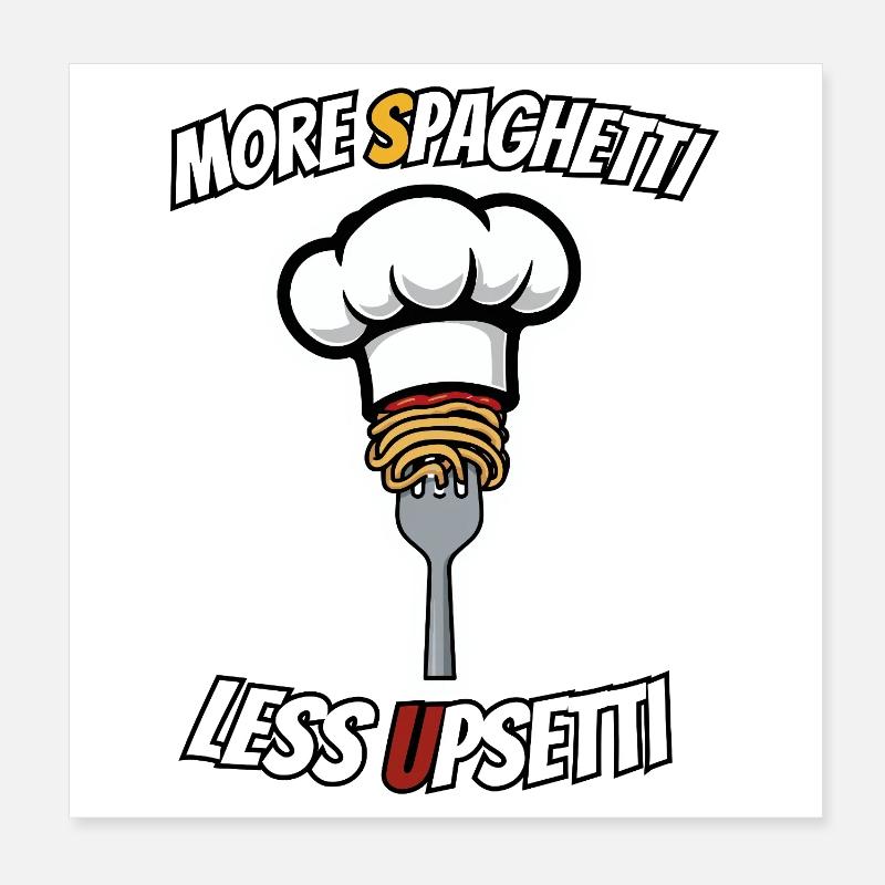 More Spaghetti Less Upsetti Chef's Hat Noodle Saying Poster 8" x 8" (20x20 cm)