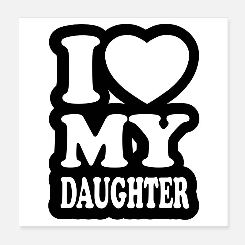 I love my daughter Poster 8" x 8" (20x20 cm)