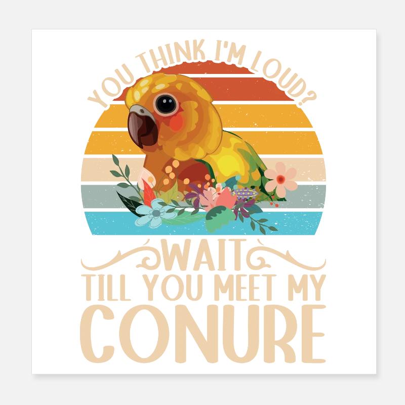 Du denkst ich bin laut? Sittich Conure Design Poster 20x20 cm