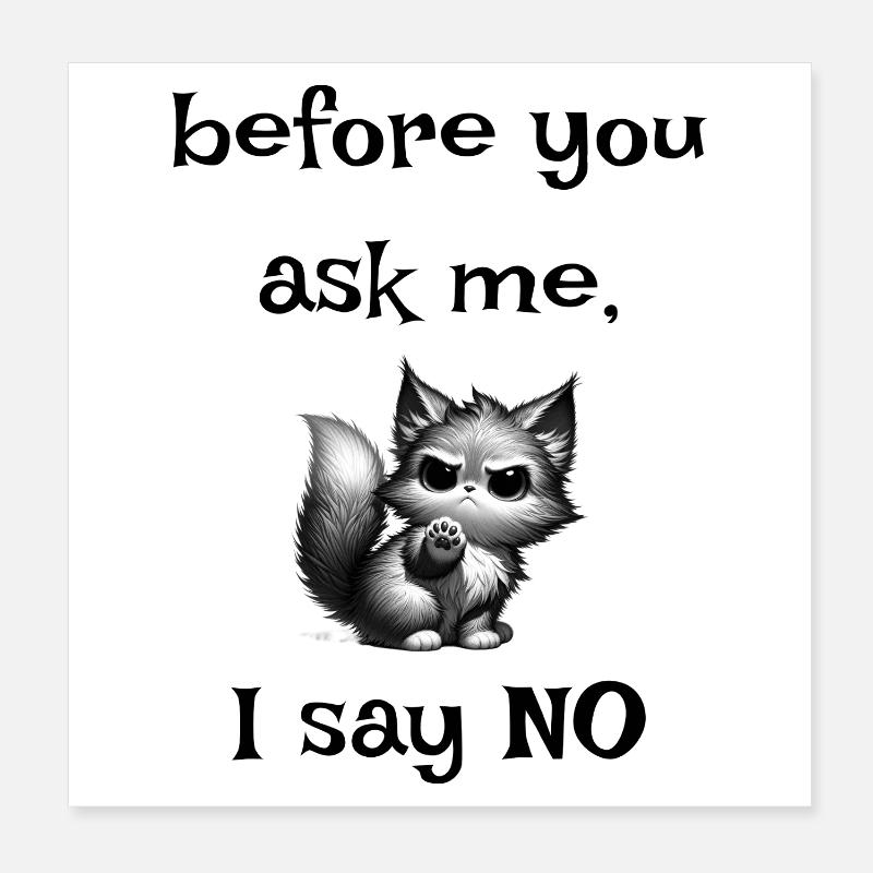 Bevor du fragst Nein Spruch mit süßem Kätzchen Poster 20x20 cm