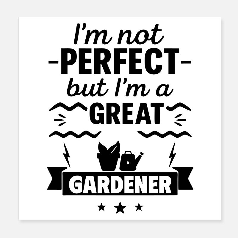Nicht perfekt aber ein super Gärtner Poster 20x20 cm