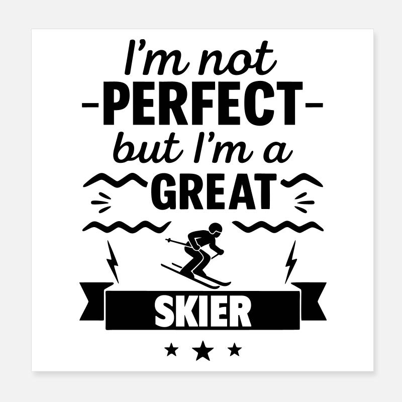  Nicht perfekt, aber ein super Skifahrer Poster 20x20 cm