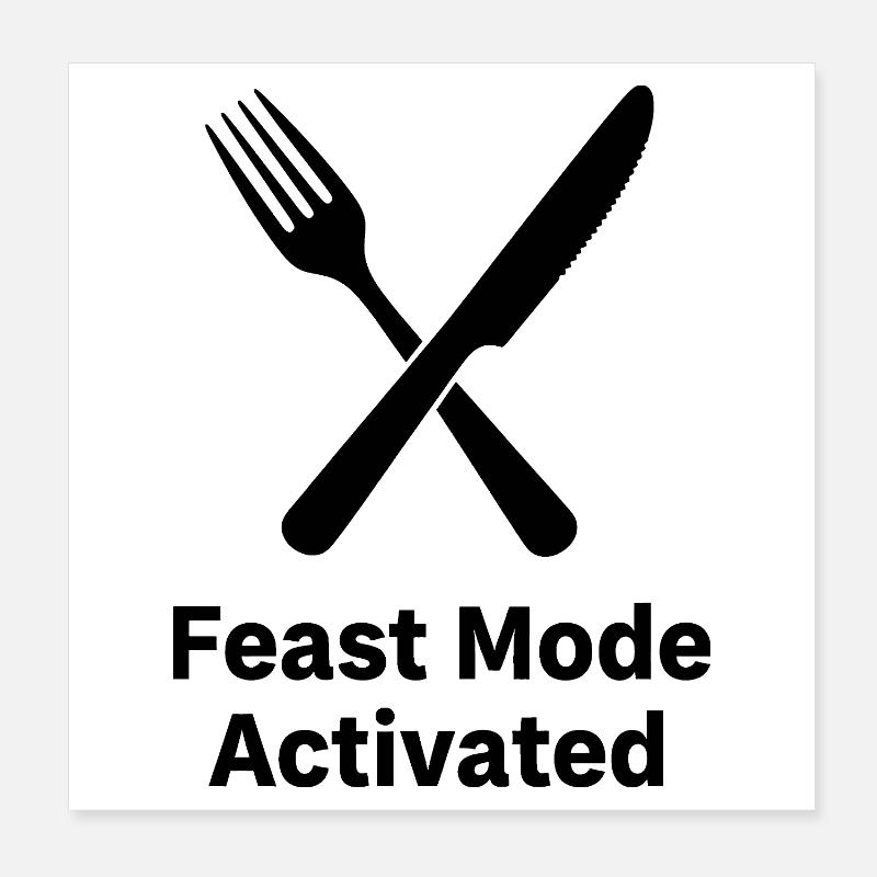 Feast Mode Activated Poster 20x20 cm