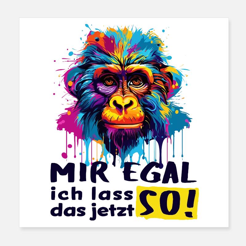 MIR EGAL - ich lass das jetzt SO! - lustiger Affe Poster 20x20 cm