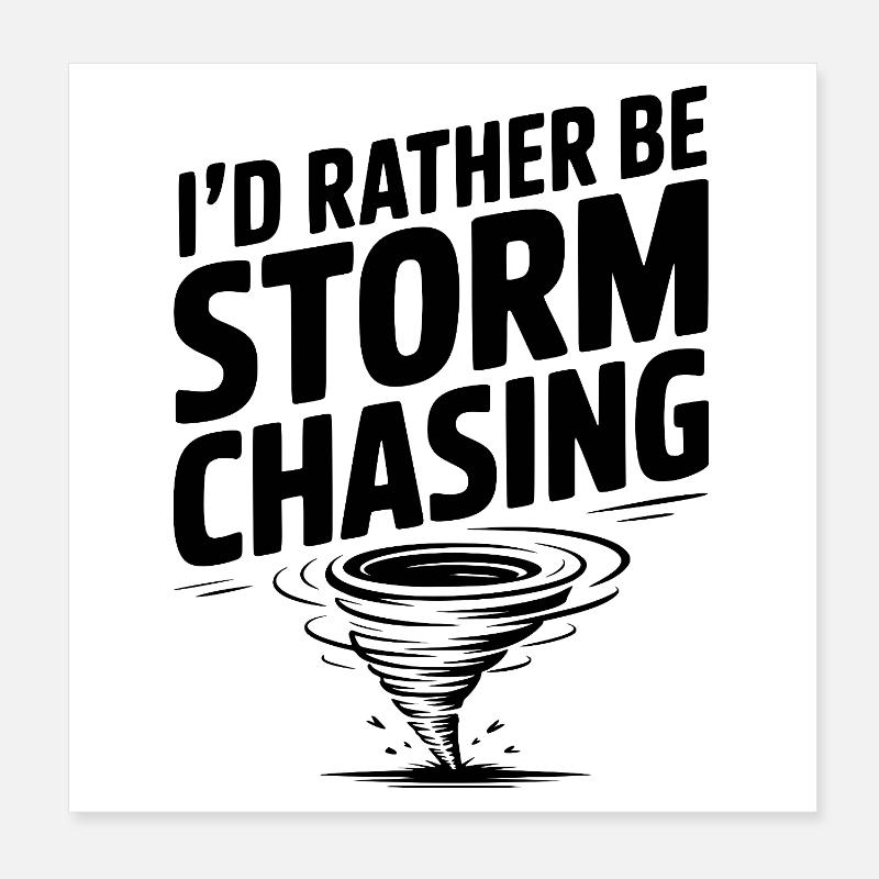 I'd Rather Be Storm Chasing Poster 8" x 8" (20x20 cm)