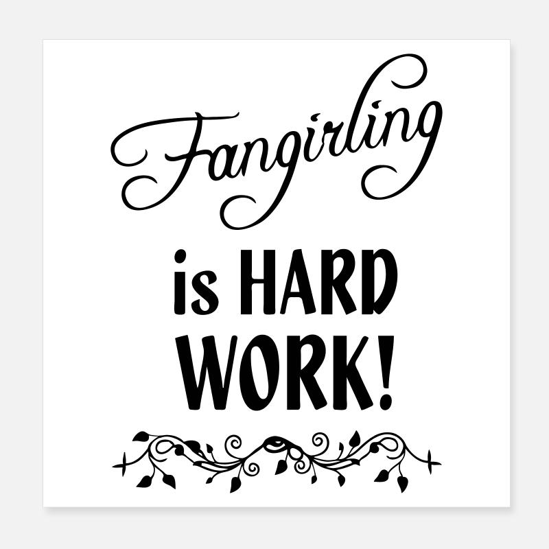Fangirling is hard work Poster 8" x 8" (20x20 cm)