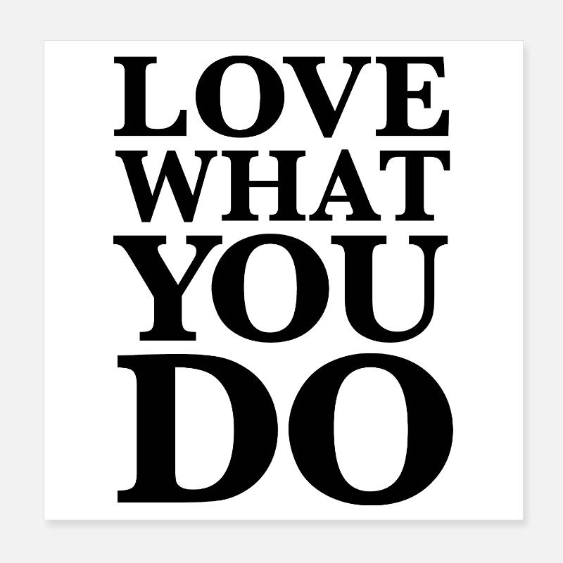 Aimez ce que vous faites - Déclaration de motivation Noir Poster 20 x 20 cm