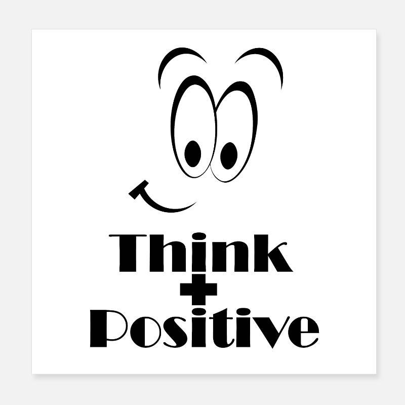 Think Positive - Think positive with a smile Poster 8" x 8" (20x20 cm)