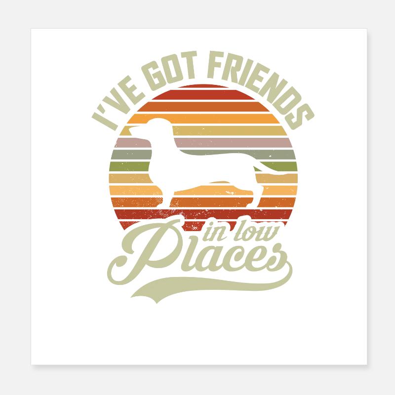 J’ai des amis dans des endroits bas, teckel Wiener Poster 20 x 20 cm