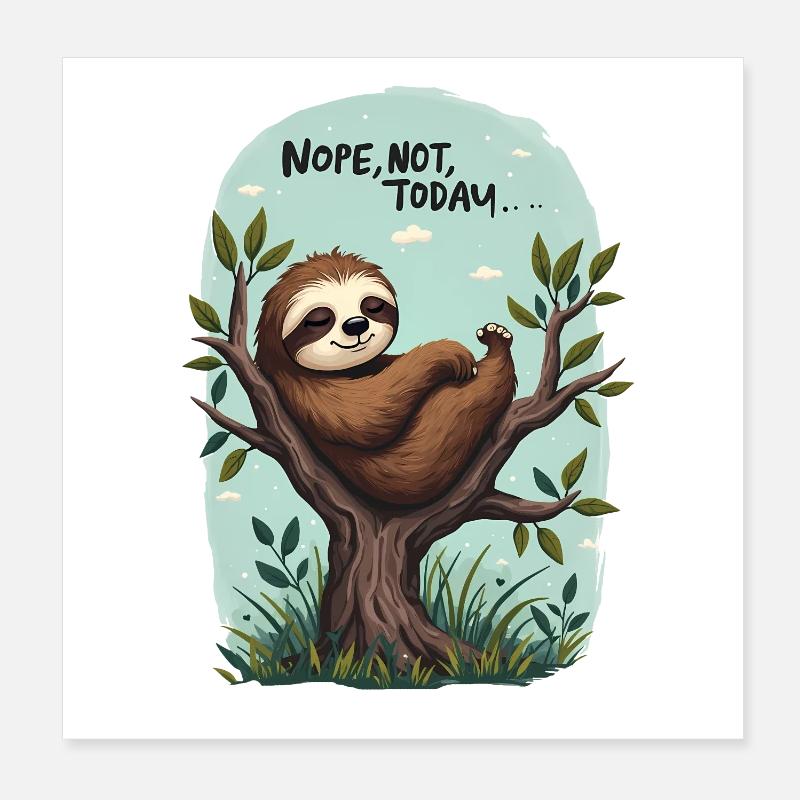 Sloth Mode Relaxation: Nope, Not Today, Poster 8" x 8" (20x20 cm)