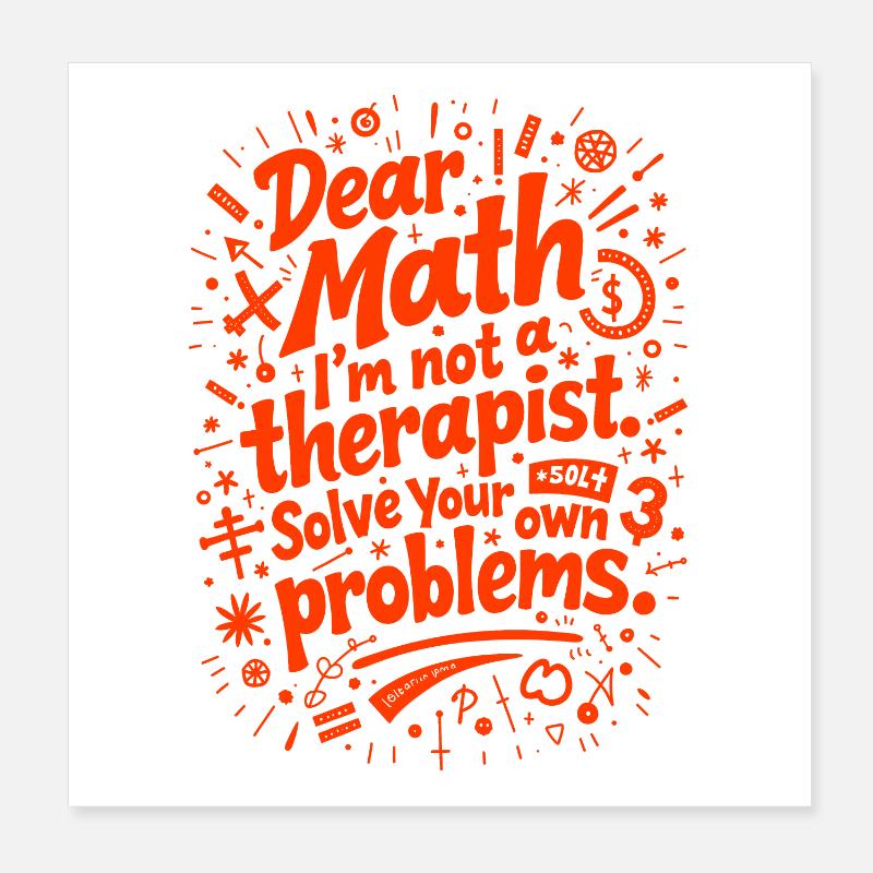 Liebe Mathematik, ich bin kein Therapeut Poster 20x20 cm