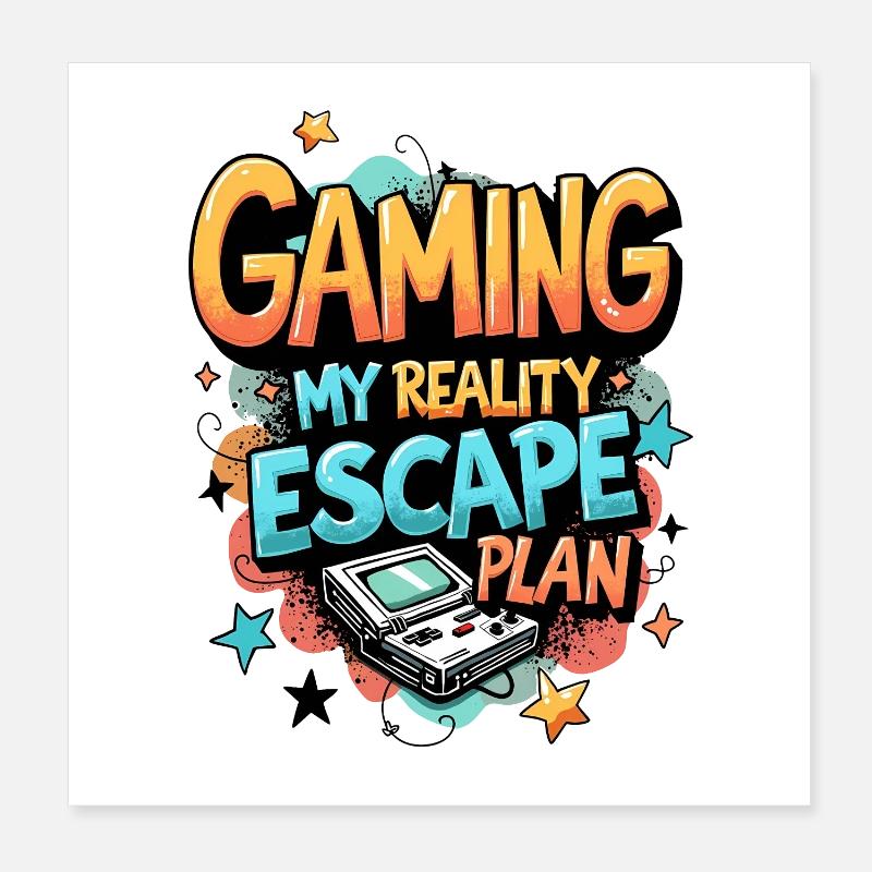 GAMING: MY REALITY ESCAPE PLAN Poster 8" x 8" (20x20 cm)