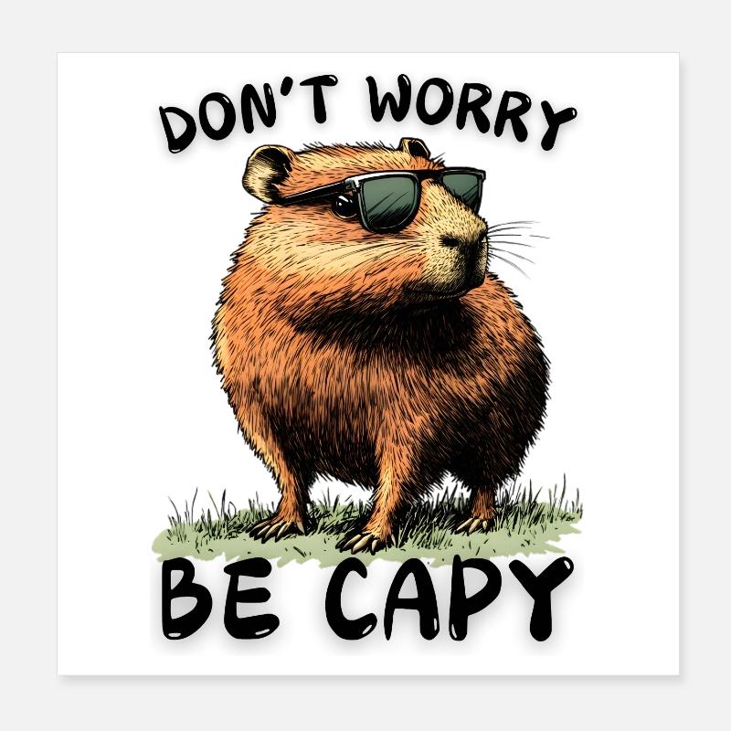 Capybara Don’t Worry Be Capy - Wasserschwein Nager Poster 20 x 20 cm