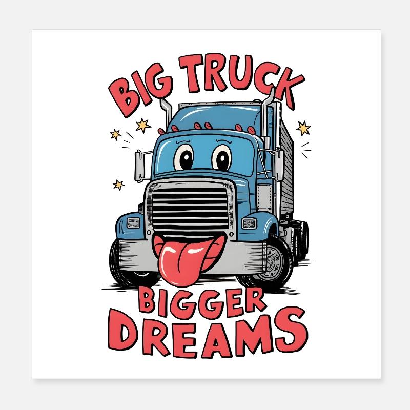 Un gros camion, de plus grands rêves Poster 20 x 20 cm
