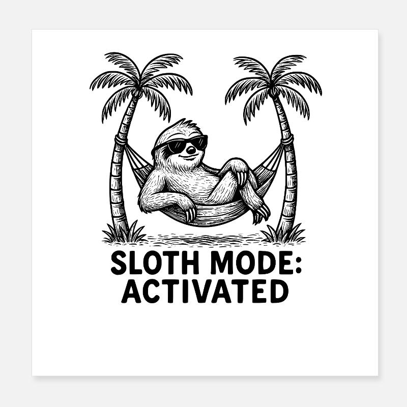 Sloth Sloth Mode: Activated Chilling Work Poster 8" x 8" (20x20 cm)