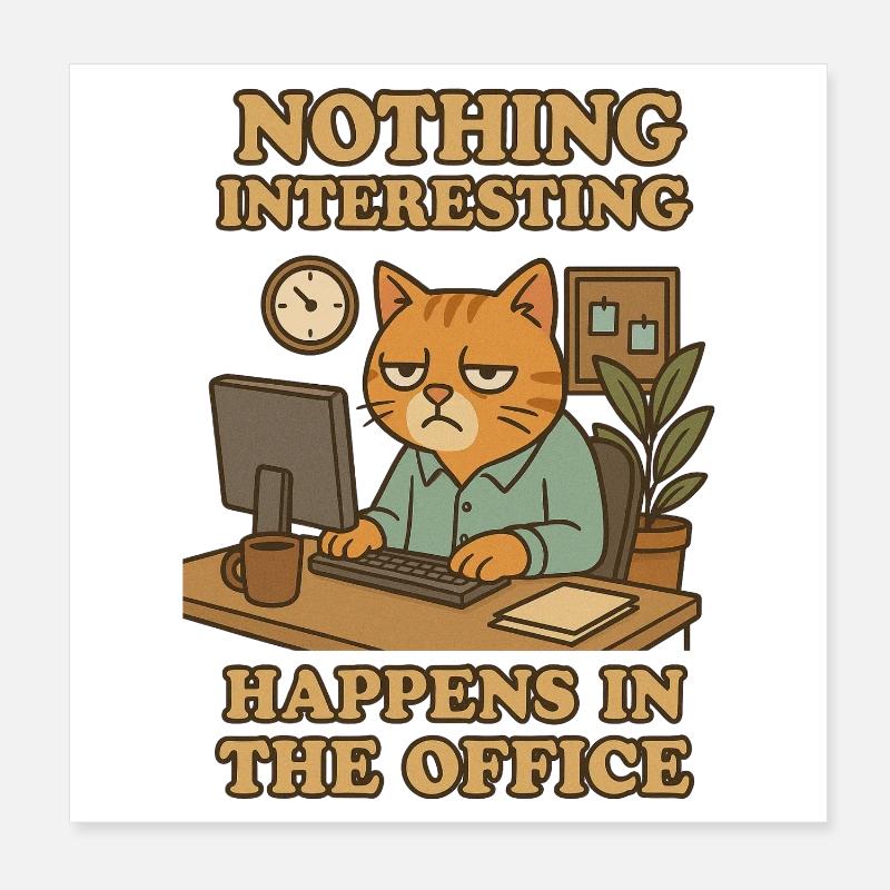 Nothing Interesting Office Cat Poster 8" x 8" (20x20 cm)