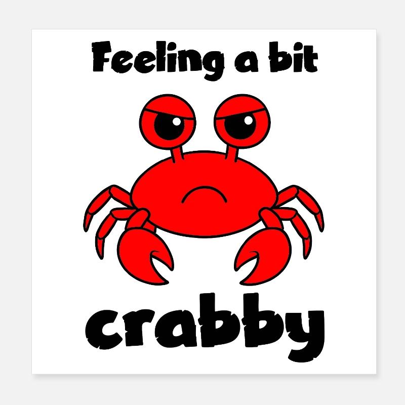 Feeling a bit crabby - funny grumpy crab Poster 8" x 8" (20x20 cm)