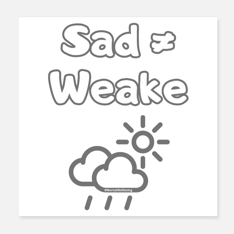 Triste ≠ faible – Déclaration sur le bien-être mental Poster 20 x 20 cm