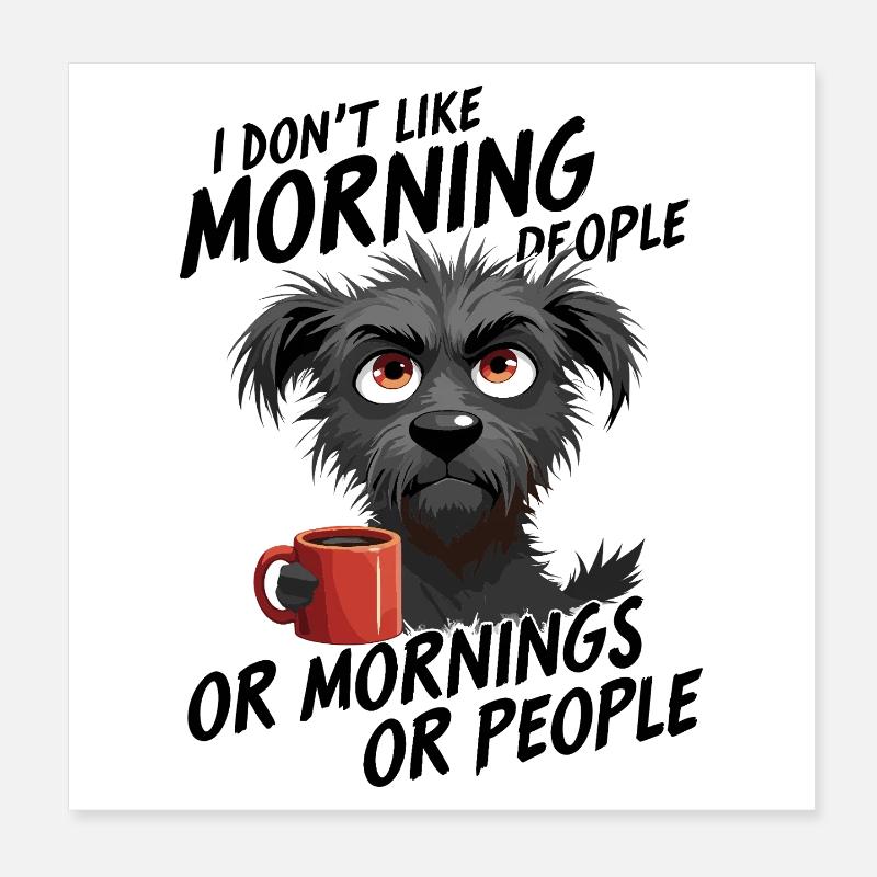 Kaffee Hund Morgendruck Morgenmuffel Poster 20x20 cm