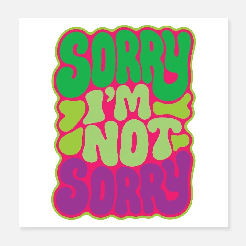 SORRY I M NOT SORRY - let's talk Poster 8" x 8" (20x20 cm)