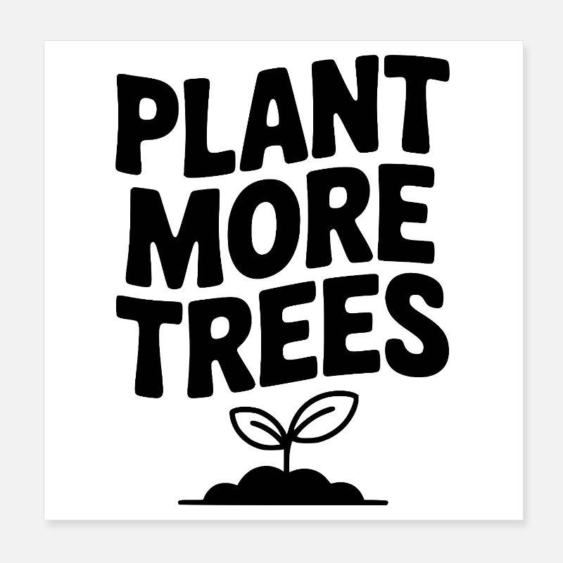 Plant More Trees Poster 8" x 8" (20x20 cm)