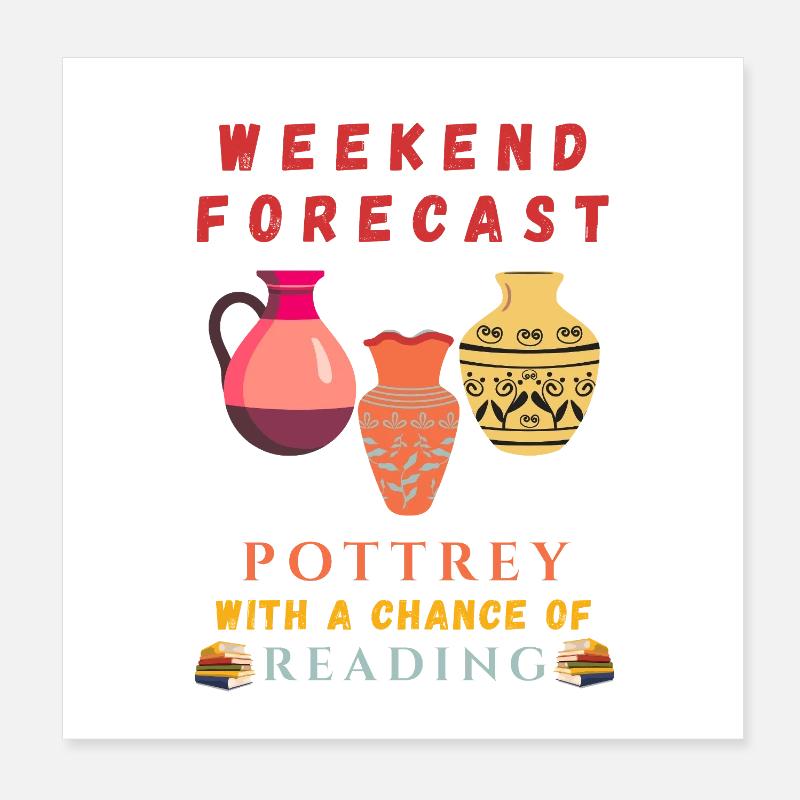 Weekend forecast: Pottery with a chance to read - Poster 8" x 8" (20x20 cm) - white