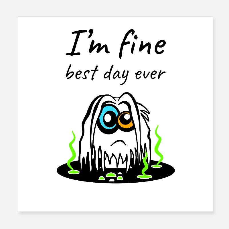 Es geht mir gut. Bester Tag überhaupt. Poster 20x20 cm