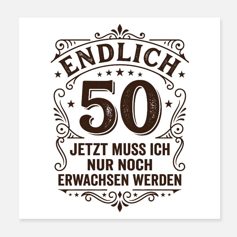 Endlich 50. Geburtstag - Nur Noch Erwachsen Werden Poster 20x20 cm