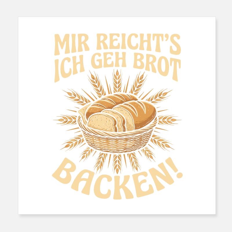 Mir Reicht's Ich Geh Brot Backen Poster 20x20 cm