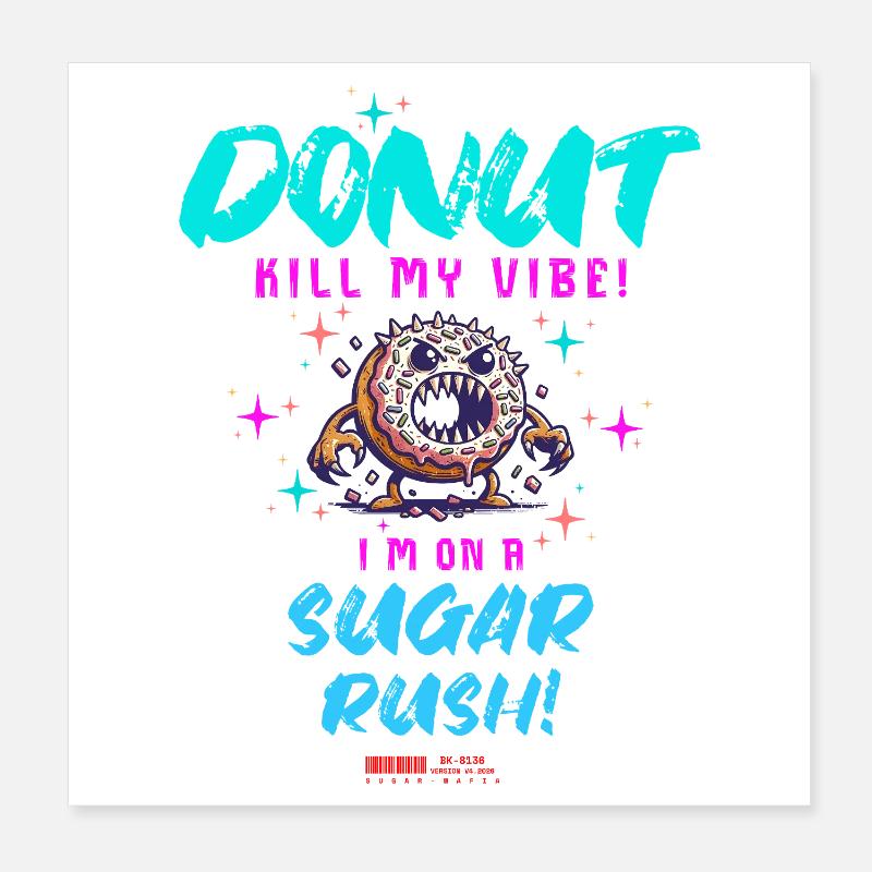 Do not Kill My Vibe–Fun Donut Sugar Rush Spruch Poster 20x20 cm
