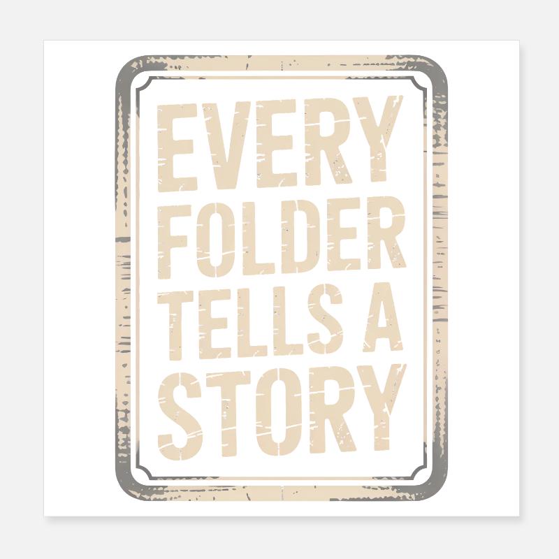 Every Folder Tells a Story Poster 8" x 8" (20x20 cm)