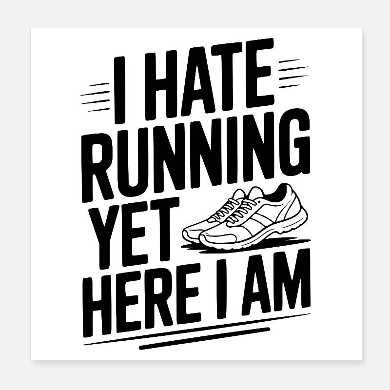 I Hate Running Yet Here I Am Poster 8" x 8" (20x20 cm)