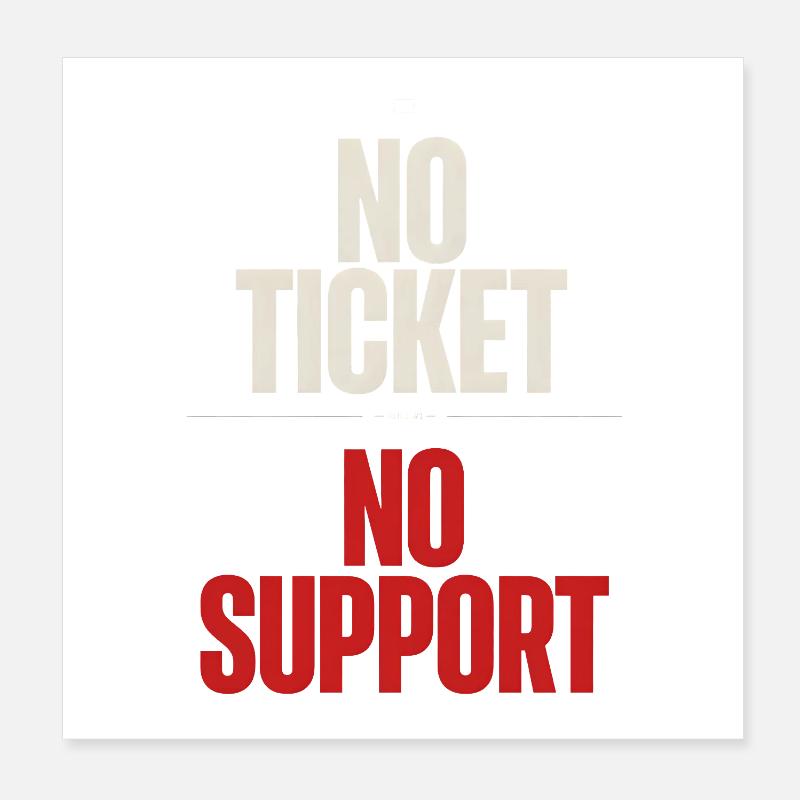 No Ticket No Support Computer Scientist IT Administrator Poster 8" x 8" (20x20 cm)