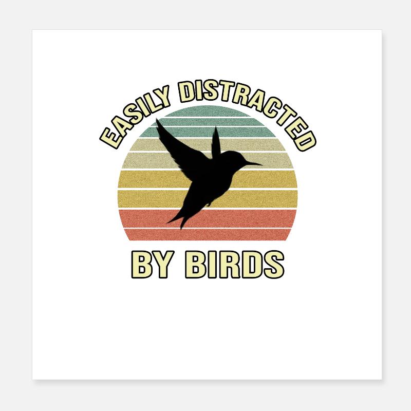Easily Distracted By Birds Poster 8" x 8" (20x20 cm)