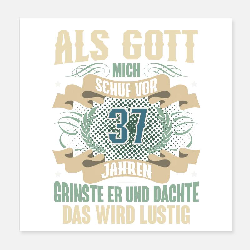 37. Geburtstag Als Gott Mich Schuf Vor Poster 20x20 cm