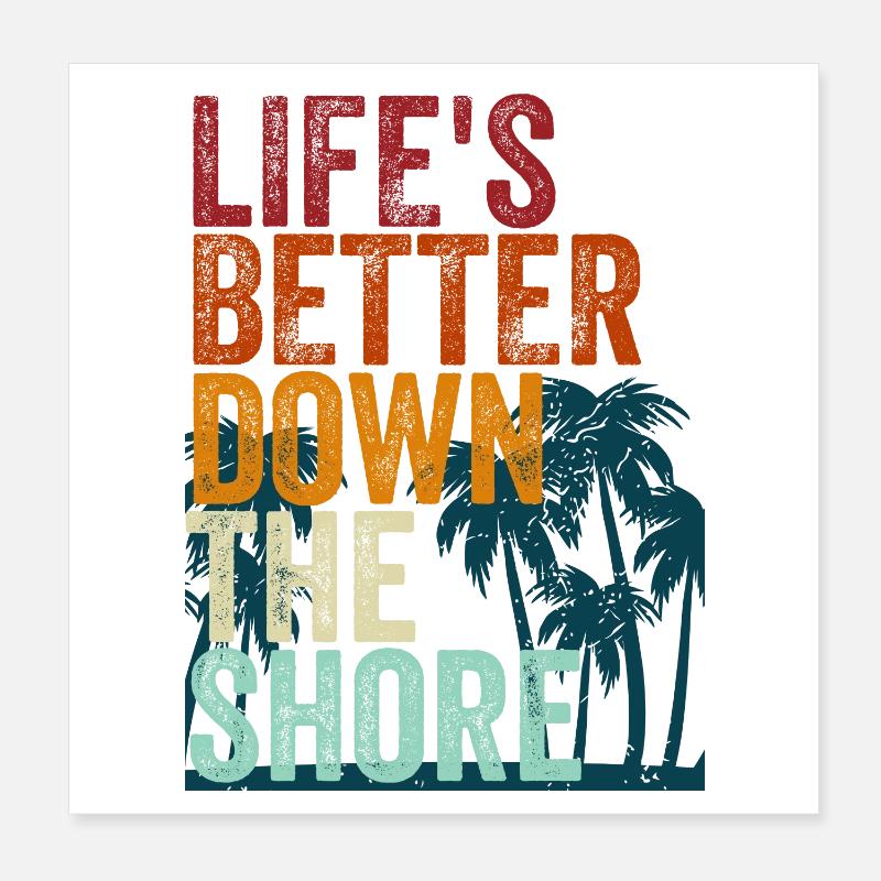 Life's better down the shore Poster 8" x 8" (20x20 cm)