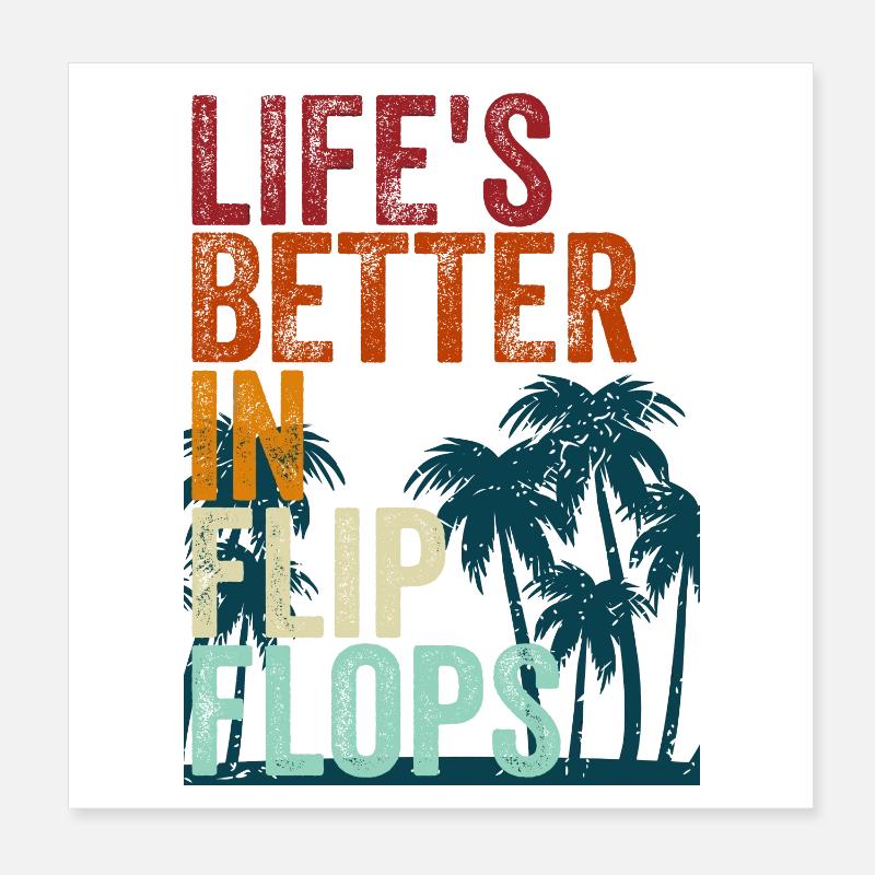 Life's better in Flip Flops Poster 8" x 8" (20x20 cm)